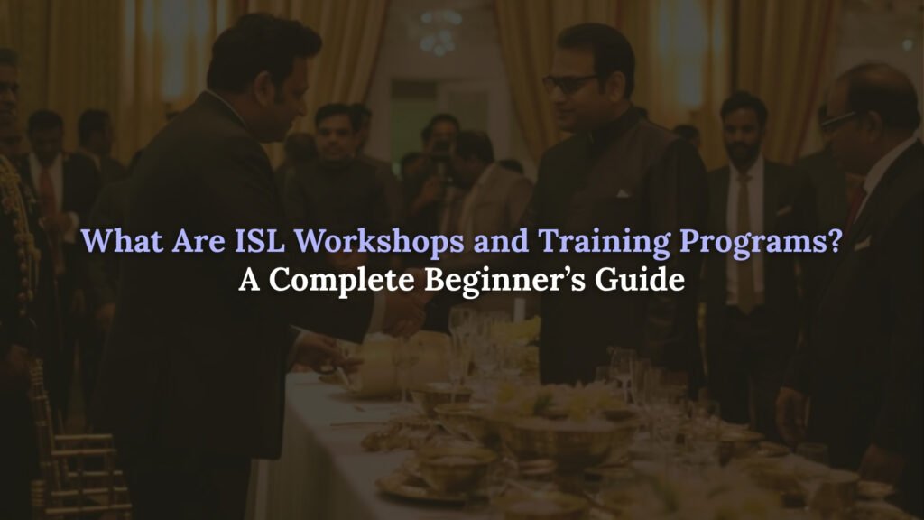 What Are ISL Workshops and Training Programs? A Complete Beginner’s Guide
