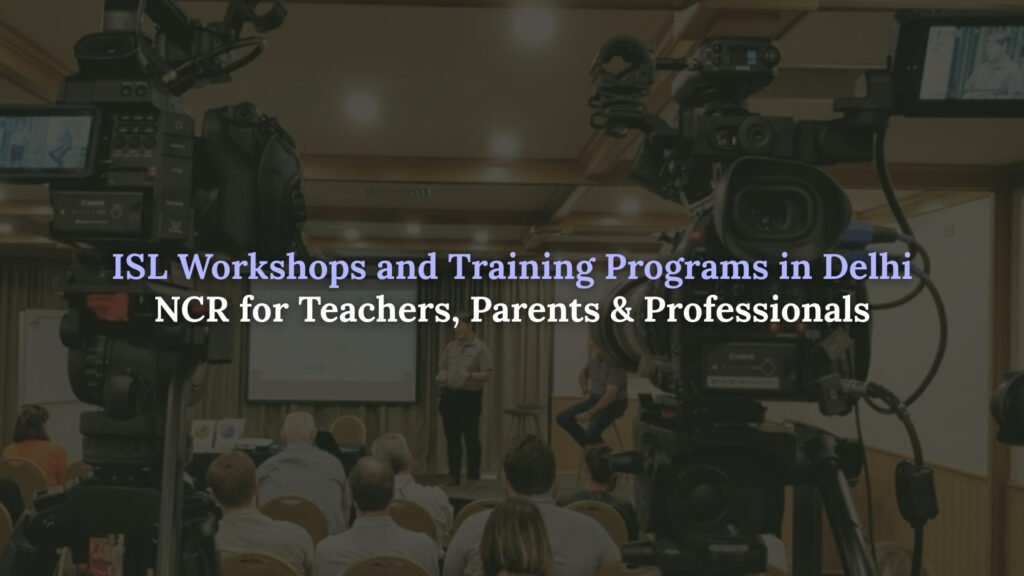 ISL workshops and training programs in Delhi NCR