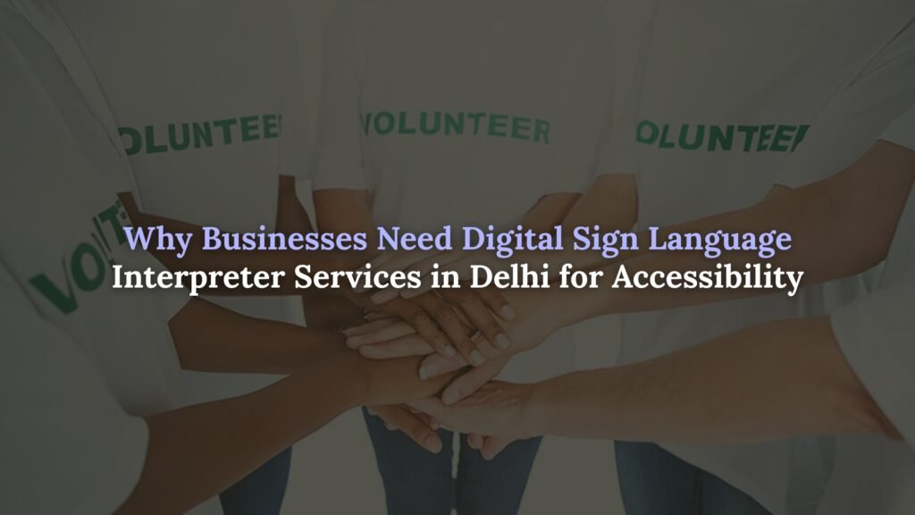Digital sign language interpreter services Delhi
