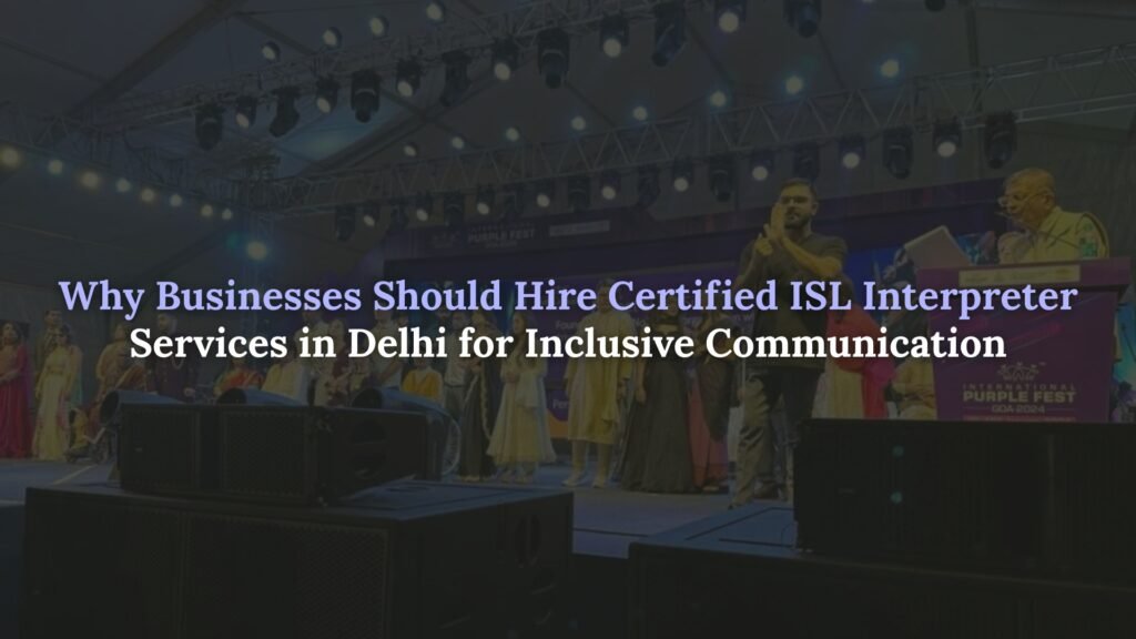 Hire Certified ISL Interpreter Services in Delhi