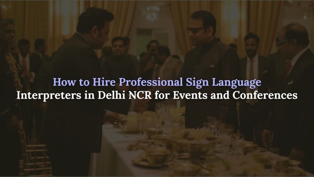 Professional sign language interpreters in Delhi NCR
