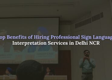 Sign Language interpretation services in Delhi NCR