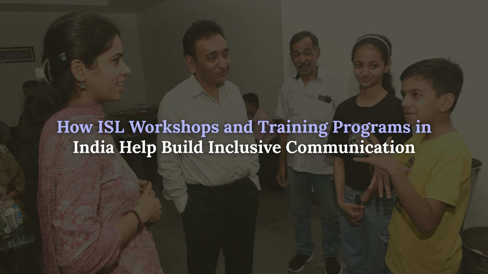 How ISL Workshops and Training Programs in India Help Build Inclusive Communication
