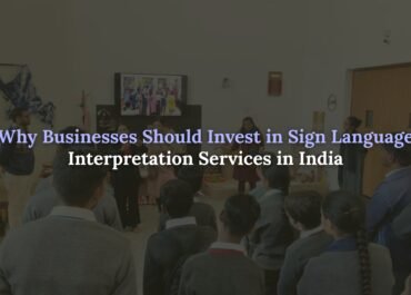 Sign Language interpretation services in India