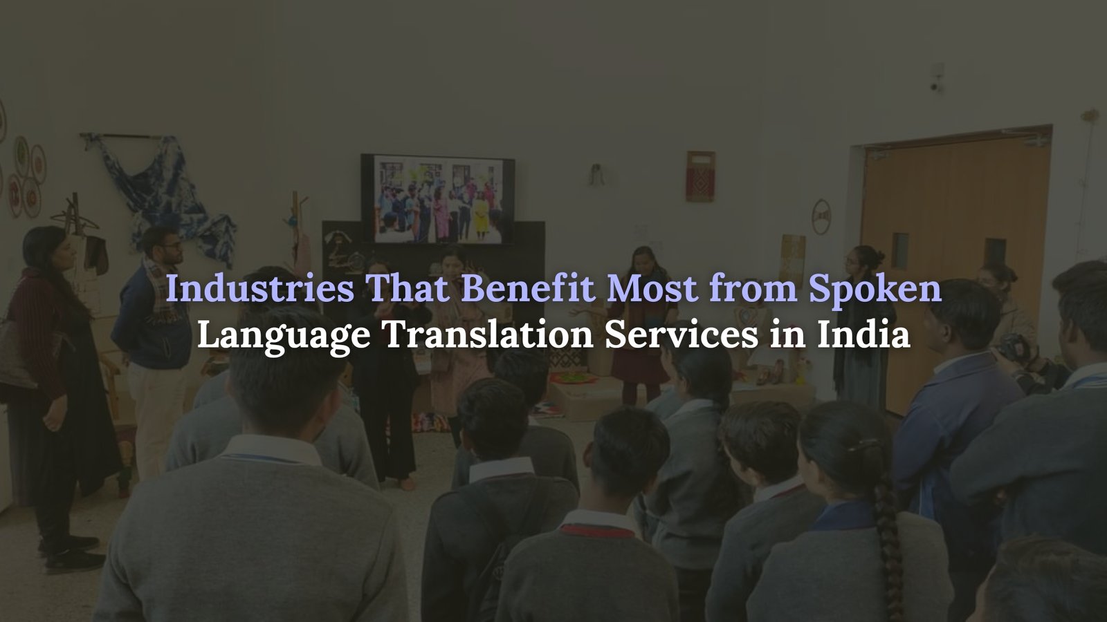 Industries That Benefit Most from Spoken Language Translation Services in India